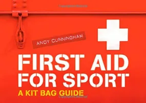 First Aid For Sport: A Kit Bag Guide